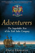Adventurers: The Improbable Rise of the East India Company: 1550-1650 - Hardcover