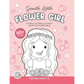 Gentle, Little Flower Girl: A Wedding Coloring Book & Activity Book For Flower Girls - Paperback