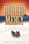 Rugged Mercy: A Country Doctor in Idaho's Sun Valley - Paperback