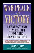 War, Peace and Victory: Strategy and Statecraft for the Next Century - Paperback