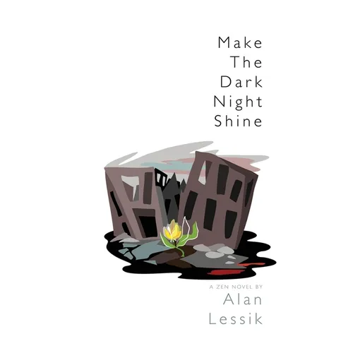 Make the Dark Night Shine: A Zen Novel - Paperback