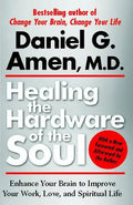 Healing the Hardware of the Soul: Enhance Your Brain to Improve Your Work, Love, and Spiritual Life - Paperback
