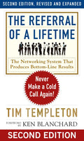 The Referral of a Lifetime: Never Make a Cold Call Again! - Paperback