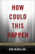 How Could This Happen: Explaining the Holocaust - Hardcover
