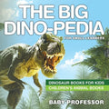 The Big Dino-pedia for Small Learners - Dinosaur Books for Kids Children's Animal Books - Paperback