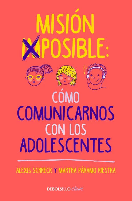 Misión Imposible: Cómo Comunicarnos Con Los Adolescentes / Mission Impossible: How to Communicate with Teenagers? - Paperback