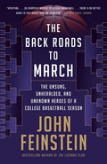 The Back Roads to March: The Unsung, Unheralded, and Unknown Heroes of a College Basketball Season - Paperback