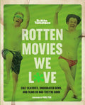 Rotten Tomatoes: Rotten Movies We Love: Cult Classics, Underrated Gems, and Films So Bad They're Good - Paperback