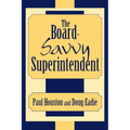The Board-Savvy Superintendent - Paperback