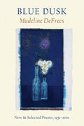 Blue Dusk: New & Selected Poems, 1951-2001 - Paperback