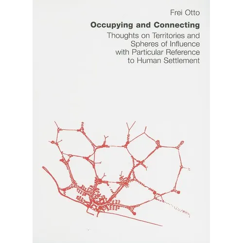 Occupying and Connecting: Thoughts on Territories and Spheres of Influence with Particular Reference to Human Settlement - Paperback