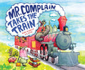 Mr. Complain Takes the Train - Hardcover
