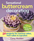 Sensational Buttercream Decorating: 50 Projects for Luscious Cakes, Mini-Cakes and Cupcakes - Spiral