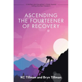 Ascending the Fourteener of Recovery: A Mother and Daughter's Climb Toward Eating Disorder Freedom - Paperback