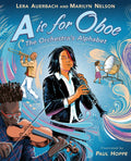 A is for Oboe: The Orchestra's Alphabet - Hardcover