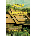 Dream of A Lifetime: Ten Years in The Upper Amazon - Paperback
