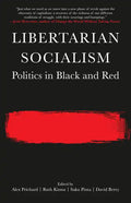 Libertarian Socialism: Politics in Black and Red - Paperback
