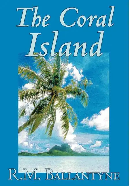 The Coral Island by R.M. Ballantyne, Fiction, Literary, Action & Adventure - Hardcover