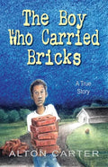 The Boy Who Carried Bricks: A True Story (Middle-Grade Cover) - Paperback