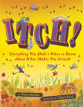 Itch!: Everything You Didn't Want to Know about What Makes You Scratch - Paperback