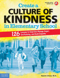 Create a Culture of Kindness in Elementary School: 126 Lessons to Help Kids Manage Anger, End Bullying, and Build Empathy - Paperback
