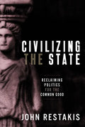 Civilizing the State: Reclaiming Politics for the Common Good - Paperback