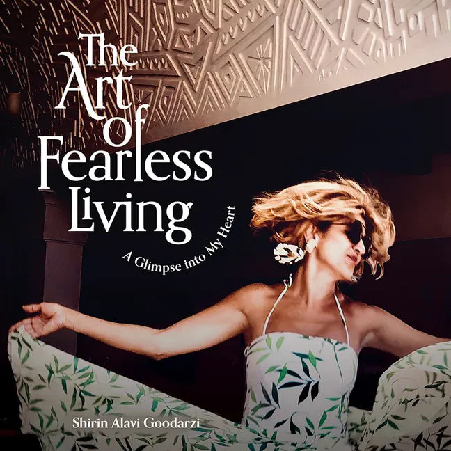 The Art of Fearless Living: A Glimpse Into My Heart - Hardcover