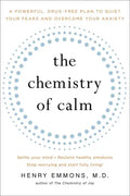 The Chemistry of Calm: A Powerful, Drug-Free Plan to Quiet Your Fears and Overcome Your Anxiety - Paperback