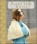 Fairy Tale Knits: 32 Projects to Knit Happily Ever After - Hardcover