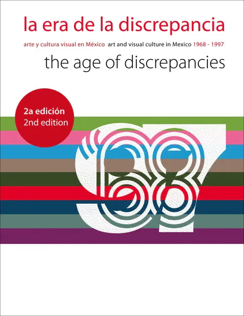 La Era de la Discrepancia/The Age Of Discrepancies: Arte y Cultura Visual en Mexico/Art And Visual Culture In Mexico 1968-1997 - Paperback