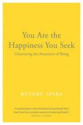 You Are the Happiness You Seek: Uncovering the Awareness of Being - Paperback