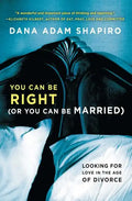 You Can Be Right (or You Can Be Married): Looking for Love in the Age of Divorce - Paperback