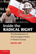 Inside the Radical Right: The Development of Anti-Immigrant Parties in Western Europe. David Art - Paperback