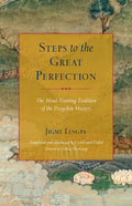 Steps to the Great Perfection: The Mind-Training Tradition of the Dzogchen Masters - Paperback