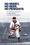 No Money, No Beer, No Pennants: The Cleveland Indians and Baseball in the Great Depression - Paperback