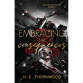 Embracing the Consequences: Ravager Knights MC Book 3 - Paperback