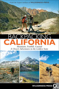 Backpacking California: Mountain, Foothill, Coastal & Desert Adventures in the Golden State - Paperback