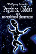 Psychics, Crooks and Unexplained Phenomena - Paperback