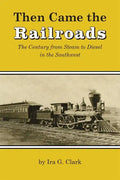 Then Came the Railroads: The Century from Steam to Diesel in the Southwest - Paperback