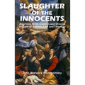 Slaughter of the Innocents: Abortion, Birth Control, and Divorce in Light of Science, Law and Theology - Paperback