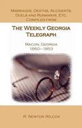 Marriages, Deaths, Accidents, Duels and Runaways, Etc., Compiled from the Weekly Georgia Telegraph, Macon, Georgia, 1850-1853 - Paperback