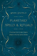 Planetary Spells & Rituals: Practicing Dark & Light Magick Aligned with the Cosmic Bodies - Paperback