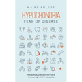 Hypochondria - Fear of disease: How to finally understand the fear of illness and get rid of it step by step - Paperback