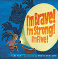 I'm Brave! I'm Strong! I'm Five! - Hardcover