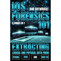 iOS Forensics 101: Extracting Logical And Physical Data From iPhone, iPad And Mac OS - Paperback