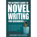 The Ultimate Guide To Novel Writing For Beginners: Discover All The Elements Needed To Write A Fiction Book From Scratch. For Writers Who Want To Go F - Paperback