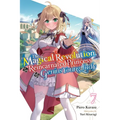 The Magical Revolution of the Reincarnated Princess and the Genius Young Lady, Vol. 7 (Novel) - Paperback