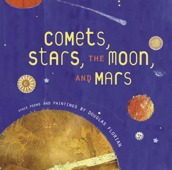 Comets, Stars, the Moon, and Mars: Space Poems and Paintings - Hardcover