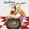 Cocorina Y El Puchero Mágico (Clucky and the Magic Kettle) = Clucky and the Magic Kettle - Hardcover