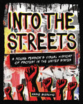 Into the Streets: A Young Person's Visual History of Protest in the United States - Paperback